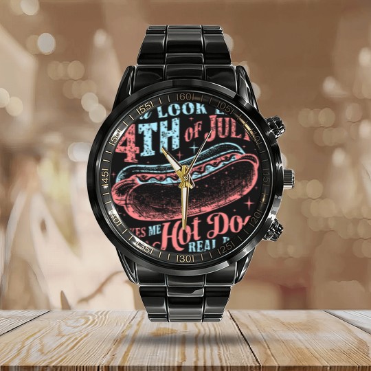 Discover You Look Like The 4th Of July, Makes Me Want A Hot Dog Real Bad Calendar Steel Band Watch