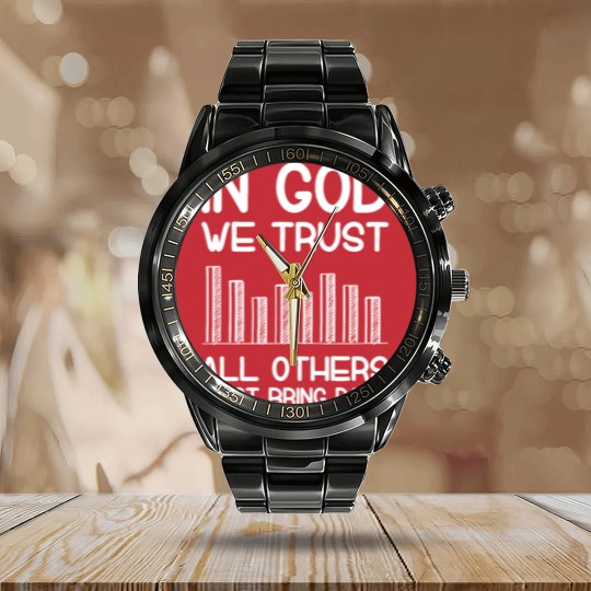 Discover In god we trust all others must bring data analyst Calendar Steel Band Watch