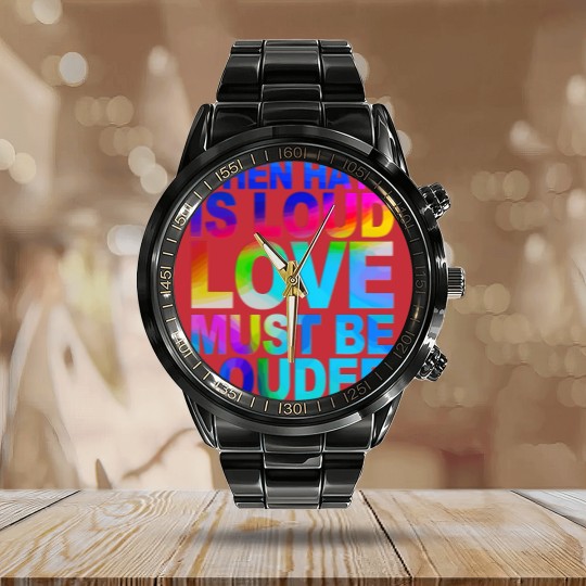 Discover When Hate Is Loud Love Must Be Louder Calendar Steel Band Watch