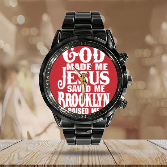 Discover God Made Me Jesus Saved Me Brooklyn Raised Me Calendar Steel Band Watch