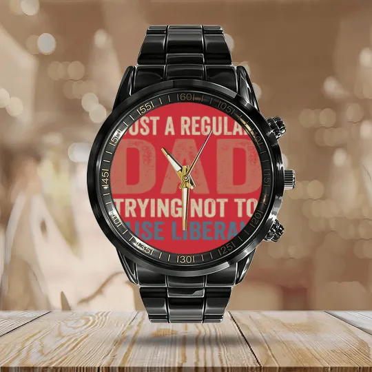 Discover Republican Just A Regular Dad Trying Not To Raise Liberals Calendar Steel Band Watch