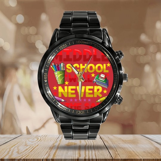 Discover Middle School Will Never Be The Same Calendar Steel Band Watch