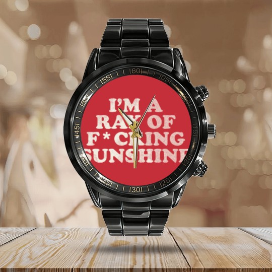Discover I'm a Ray of F*cking Sunshine - Ray Of Sunshine - Calendar Steel Band Watch
