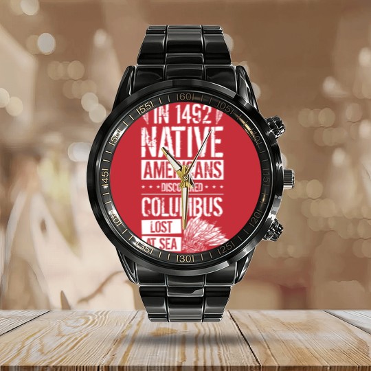 Discover In 1492 Native Americans Discovered Columbus Lost Calendar Steel Band Watch