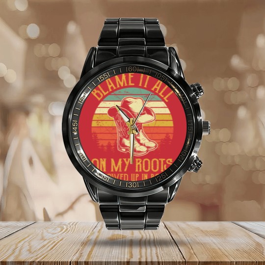 Discover Blame It All On My Roots Calendar Steel Band Watch I Showed Up In Boots Calendar Steel Band Watch