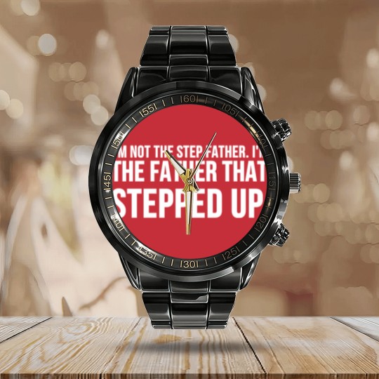 Discover Not The Step Father I'm The Father That Stepped Up Pullover Calendar Steel Band Watch