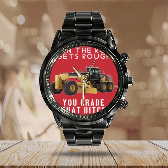 Discover rough road grade that shit - Heavy Equipment Operator - Calendar Steel Band Watch