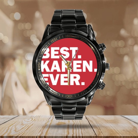 Discover Best Karen Ever - Best Karen Ever - Calendar Steel Band Watch