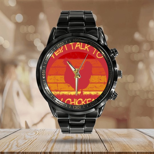 Discover Yep, I Talk To My Chickens Vintage - Yep I Talk To My Chickens Vintage - Calendar Steel Band Watch