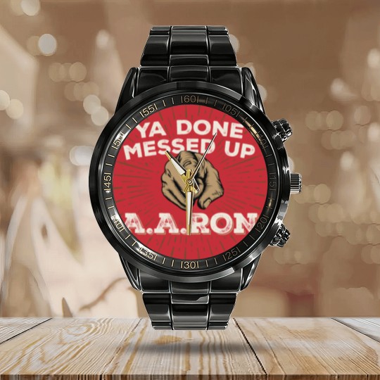 Discover You Done Messed Up Aaron - You Done Messed Up Aaron - Calendar Steel Band Watch