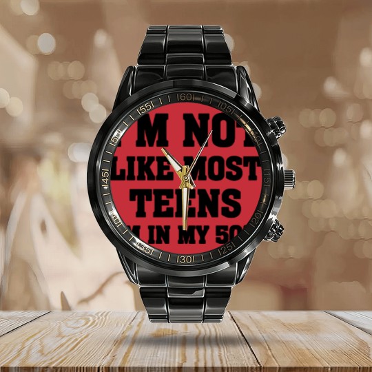 Discover i'm not like most teens i'm in my 50's Calendar Steel Band Watch Calendar Steel Band Watch