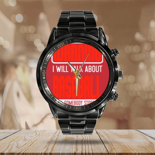 Discover Warning I Will Talk About Baseball Until Somebody Stops Me - Baseball - Calendar Steel Band Watch
