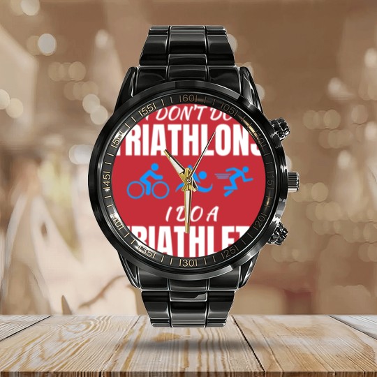Discover I Dont Do Triathlons I Do A Triathlete Sport T Calendar Steel Band Watch