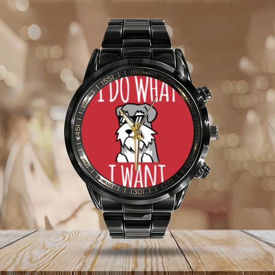 Discover Funny I Do What I Want Schnauzer - Schnauzer - Calendar Steel Band Watch
