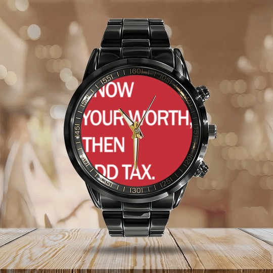 Discover Know Your Worth Then Add Tax Funny Calendar Steel Band Watch Calendar Steel Band Watch