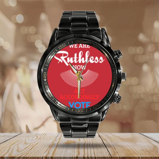 Discover We Are Ruthless Now Act Accordingly Vote Ruth Coll Calendar Steel Band Watch