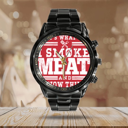 Discover I Smoke Meat And I Know Things Funny BBQ Smoker Calendar Steel Band Watch