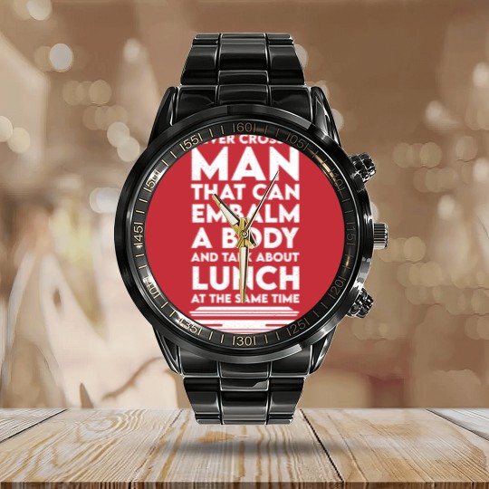 Discover Never cross a man - funeral director embalmer Calendar Steel Band Watch