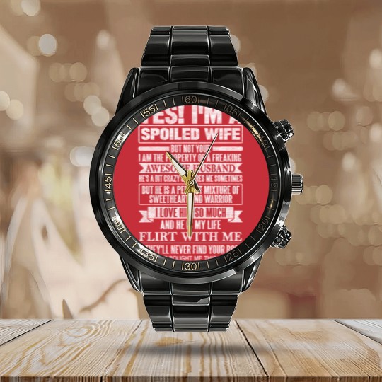 Discover YES! I'M A SPOILED WIFE - Yes Im A Spoiled Wife - Calendar Steel Band Watch