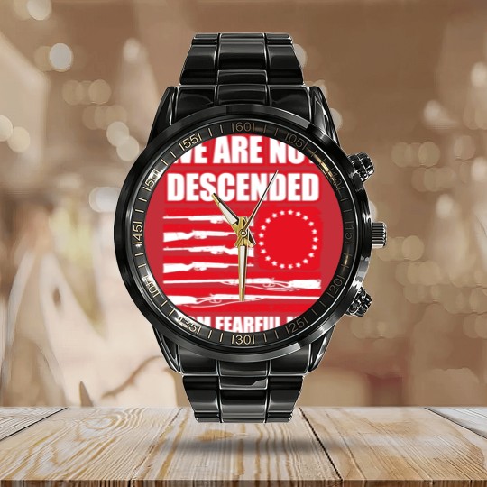 Discover we are not descended from fearful men Calendar Steel Band Watch