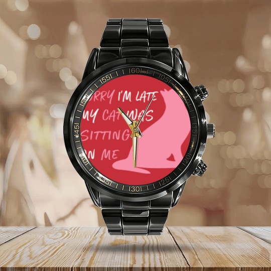 Discover Funny Sorry I'm Late My Cat Was Sitting On Me, Cat Calendar Steel Band Watch