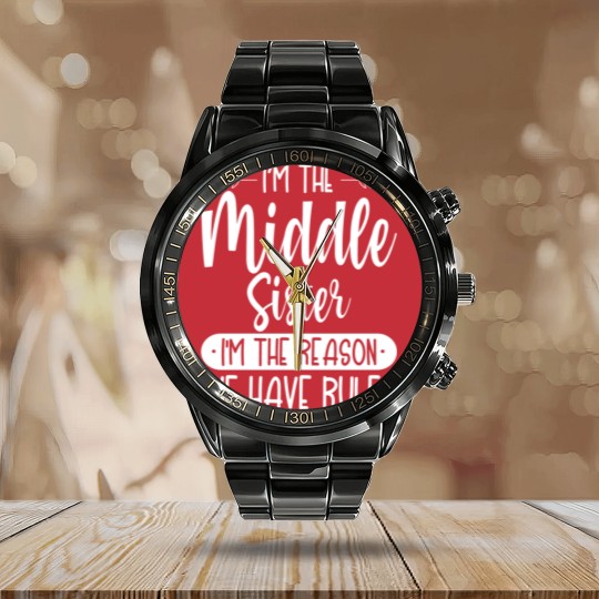 Discover Siblings Calendar Steel Band Watch I'm the Middle Sister I'm The Reason we Have Rules Sibling