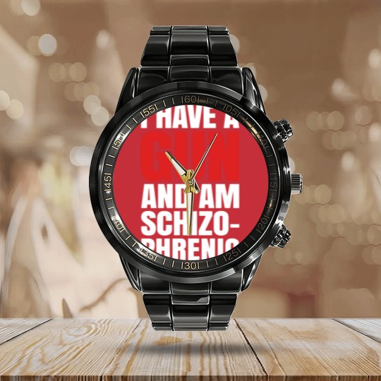 Discover I HAVE A GUN AND AM SCHIZOPHRENIC - BLACK Calendar Steel Band Watch