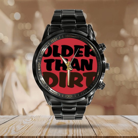 Discover Older than dirt Calendar Steel Band Watch