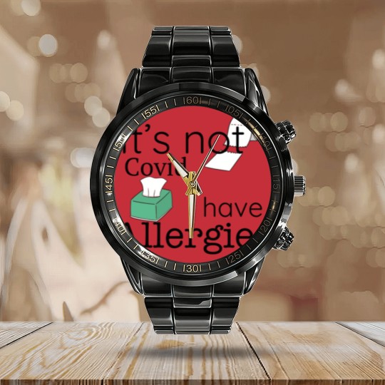 Discover It's Not Covid, I have Allergies, Funny Calendar Steel Band Watch Calendar Steel Band Watch