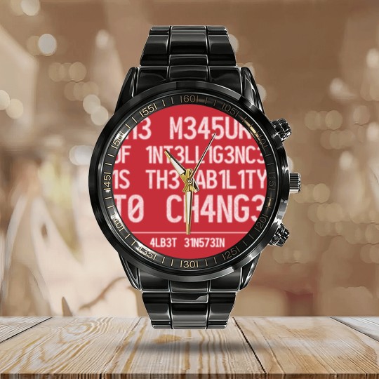 Discover THE MEASURE OF INTELLIGENCE IS THE ABILITY TO CHAN Calendar Steel Band Watch