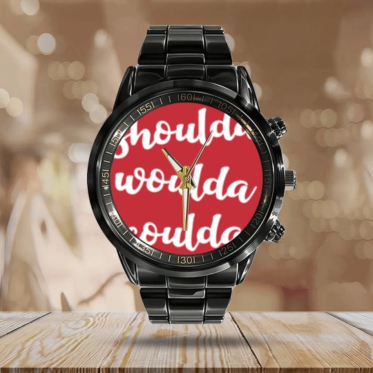 Discover Shoulda woulda coulda Calendar Steel Band Watch