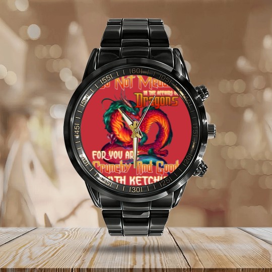 Discover Do Not Meddle in the Affairs of Dragons for You Are Crunchy and Good with Ketchup Zip Calendar Steel Band Watch