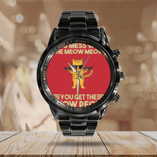 Discover You Mess With The Meow Meow You Get The Peow Peow Calendar Steel Band Watch