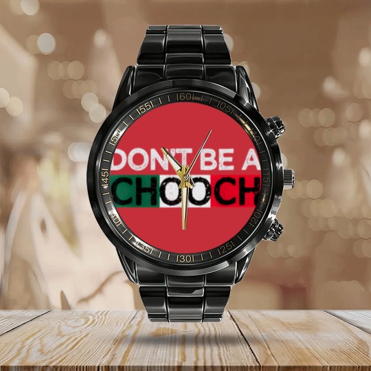 Discover Don't Be A Chooch Funny Saying Humor Italian Gift Calendar Steel Band Watch