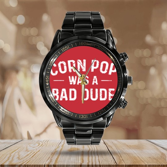 Discover Corn Pop Was A Bad Dude Calendar Steel Band Watch