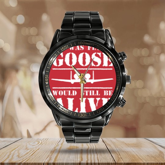 Discover If i was flying Goose would still be alive Calendar Steel Band Watch