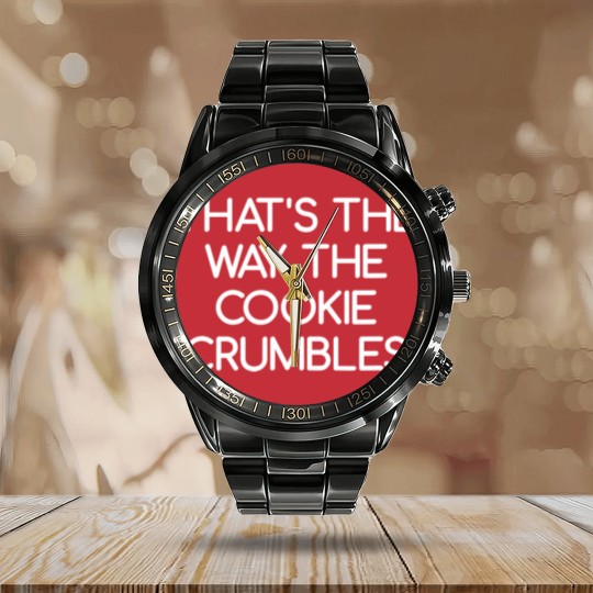 Discover Quips And Quotes Calendar Steel Band Watch That's the Way The Cookie Crumbles
