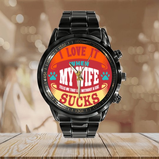 Discover I LOVE IT WHEN MY WIFE SUCKS - I Love It When My Wife Sucks - Calendar Steel Band Watch