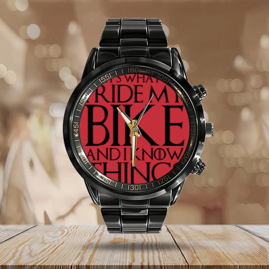 Discover THATS WHAT I DO I RIDE MY BIKE AND I KNOW THINGS Calendar Steel Band Watch