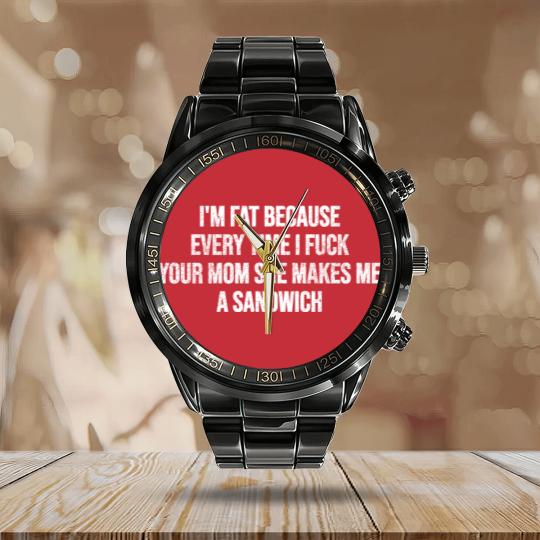 Discover I'm Fat Because - Mom Jokes - Calendar Steel Band Watch