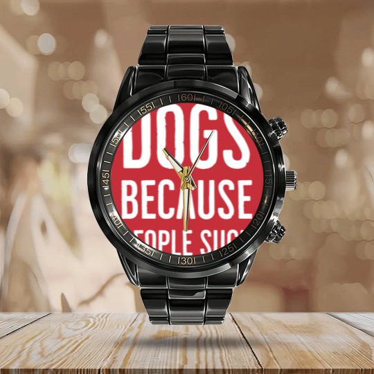 Discover Dogs because people suck - Dogs Because People Suck - Calendar Steel Band Watch