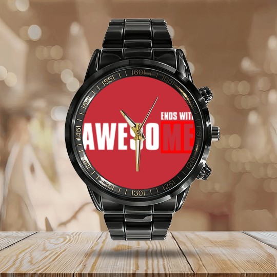 Discover Awesome ends with me funny Calendar Steel Band Watch Calendar Steel Band Watch