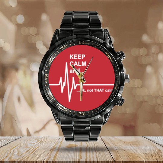 Discover Keep Calm and Not That Calm Funny Calendar Steel Band Watch