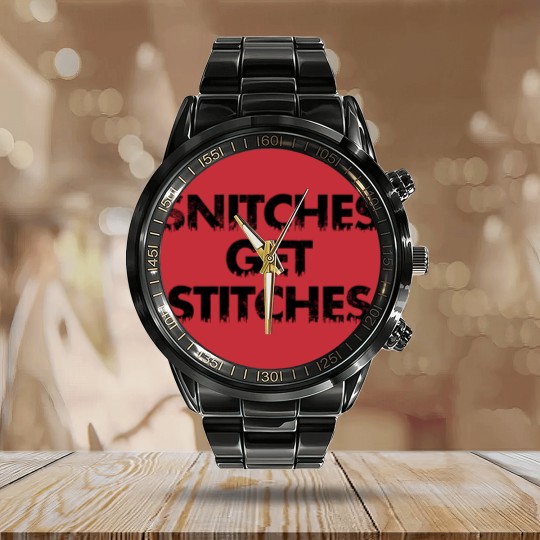 Discover Snitches get Stitches - Snitches Get Stitches - Calendar Steel Band Watch