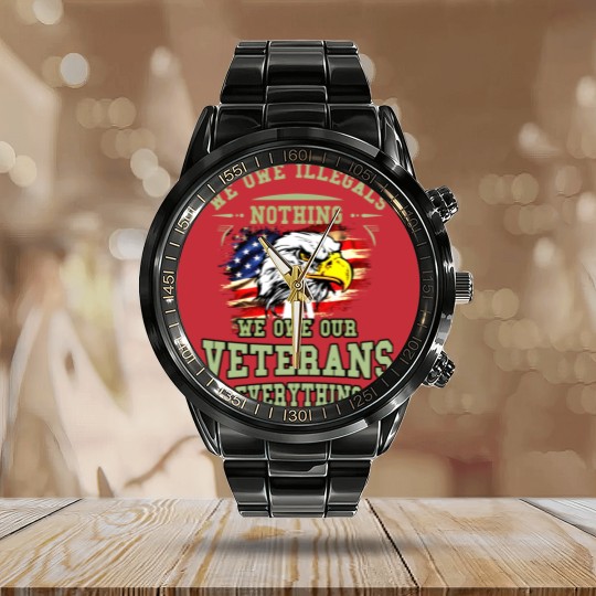 Discover We Owe Illegals Nothing We Owe Our Veterans Everything Calendar Steel Band Watch