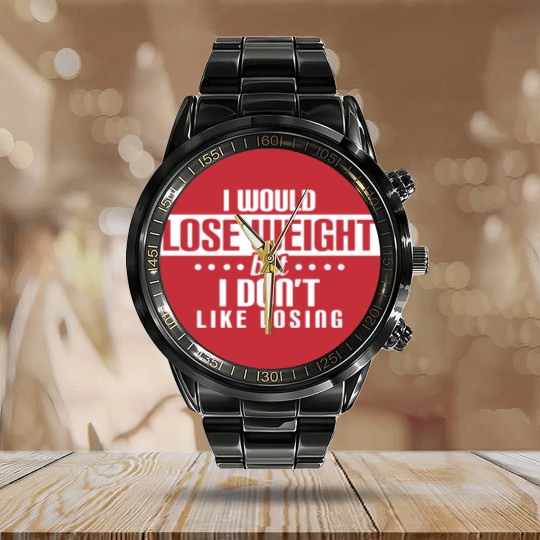 Discover I Would Lose But I Don'T Like Losing Funny Workout Calendar Steel Band Watch