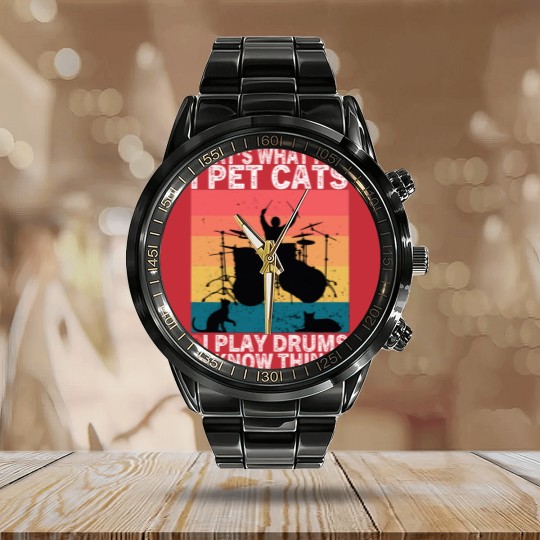Discover That's What I Do I Pet Cats I Play Drums & I Know Things Calendar Steel Band Watch