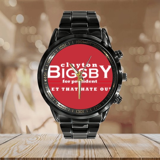 Discover Clayton Bigsby for President - Let That Hate Out Calendar Steel Band Watch