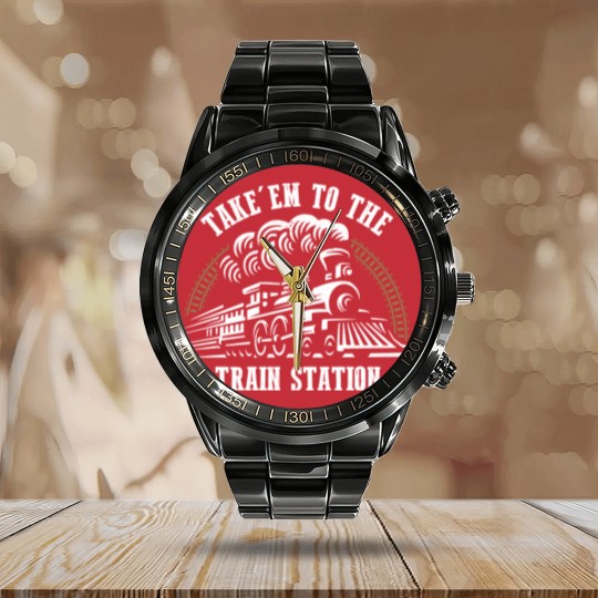 Discover Take Em To The Train Station Funny Calendar Steel Band Watch