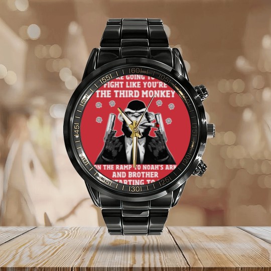 Discover If You're Going To Fight Fight Like You're The Third Monkey On The Ramp To Noah's Ark And Brother It Calendar Steel Band Watch